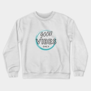 good vibes only Crewneck Sweatshirt